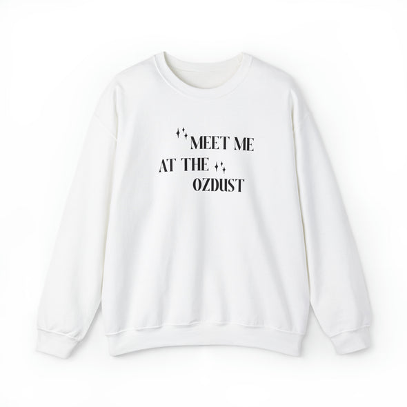 Meet Me At The Ozdust Crewneck Sweatshirt