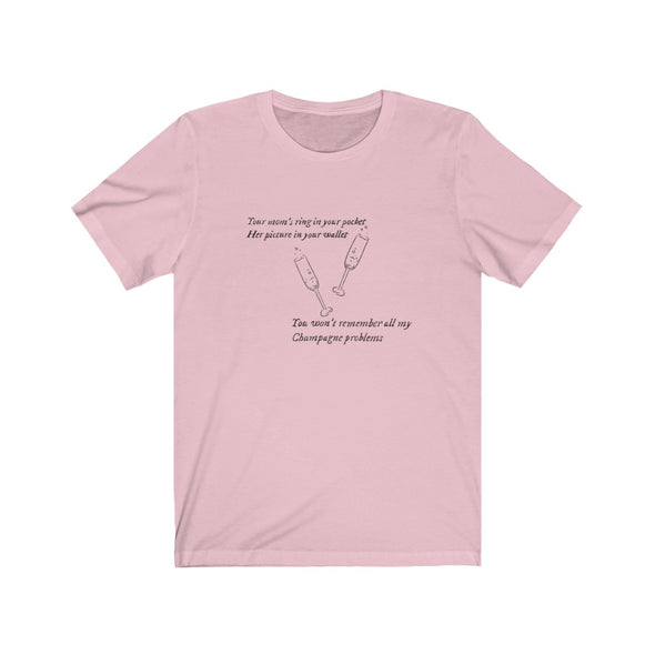 champagne problems Short Sleeve Tee