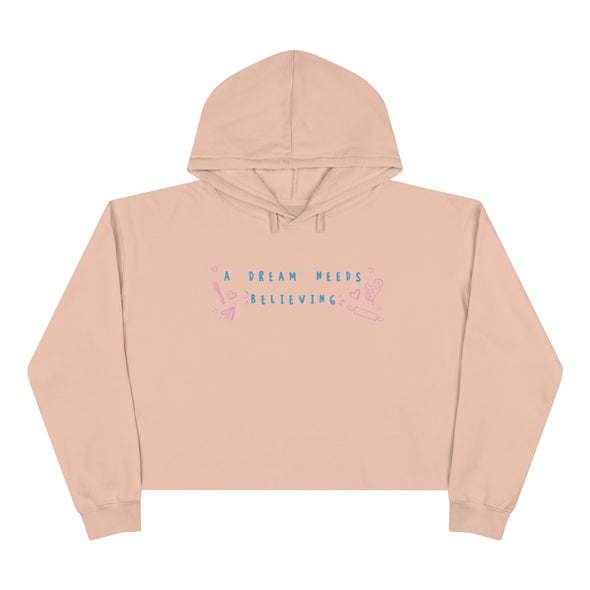 A Dream Needs Believing Crop Hoodie